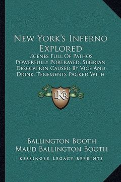 portada new york's inferno explored: scenes full of pathos powerfully portrayed, siberian desolation caused by vice and drink, tenements packed with misery (en Inglés)