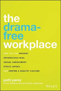 portada The Drama-Free Workplace: How you can Prevent Unconscious Bias, Sexual Harassment, Ethics Lapses, and Inspire a Healthy Culture (en Inglés)
