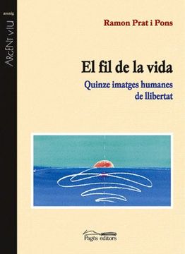 portada El fil de la Vida: Quinze Imatges Humanes de la Llibertat (Argent Viu) (in Catalá)