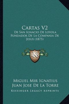 portada Cartas v2 Cartas v2: De san Ignacio de Loyola Fundador de la Compania de Jesus (1De san Ignacio de Loyola Fundador de la Compania de Jesus