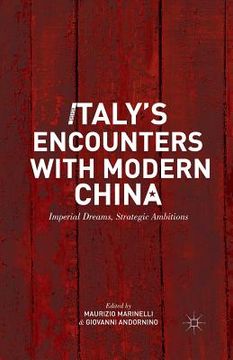 portada Italy's Encounters with Modern China: Imperial Dreams, Strategic Ambitions (in English)