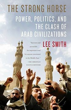 portada The Strong Horse: Power, Politics, and the Clash of Arab Civilizations (en Inglés)