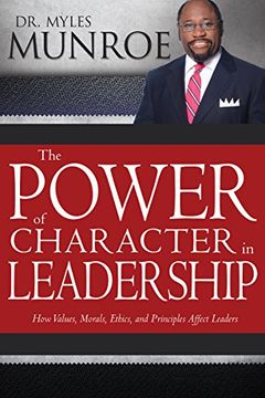 portada The Power of Character in Leadership: How Values, Morals, Ethics, and Principles Affect Leaders (en Inglés)