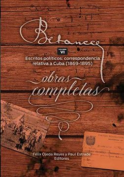 portada Ramon Emeterio Betances: Obras Completas (Vol Vi): Escritos Politicos: Correspondencia Relativa a Cuba (1869-1895): Volume 6