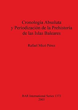 portada Cronología Absoluta y Periodización de la Prehistoria de las Islas Baleares (BAR International Series)