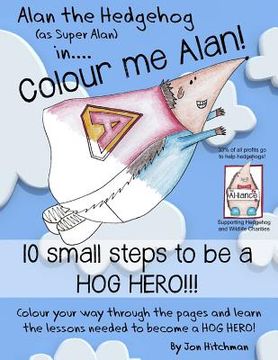 portada Alan the Hedgehog - Hog Hero Colouring Book: Alan the Hedgehog (as Super Alan) in: Colour me Alan