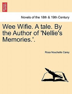 portada wee wifie. a tale. by the author of 'nellie's memories.'.
