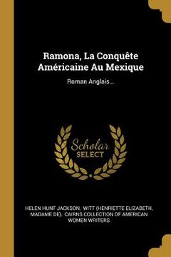 portada Ramona, La Conquête Américaine Au Mexique: Roman Anglais... (en Francés)