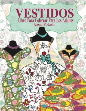 portada Vestidos Libro Para Colorear Para los Adultos (el Alivio de Tensión Para Adultos Para Colorear) (in Spanish)