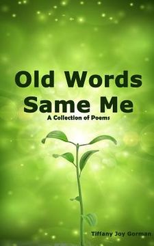 portada Old Wordssame me: A collection of poems (en Inglés)