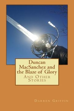 portada Duncan MacSanchez and the Blaze of Glory: And Other Stories
