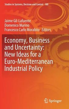 portada Economy, Business and Uncertainty: New Ideas for a Euro-Mediterranean Industrial Policy (en Inglés)