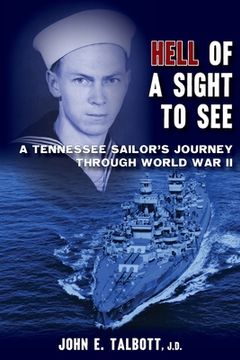portada Hell of A Sight to See: A Tennessee Sailor's Journey Through World War II (en Inglés)