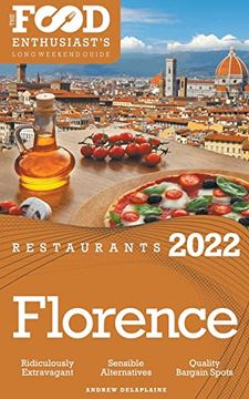 portada 2022 Florence Restaurants - The Food Enthusiast's Long Weekend Guide (en Inglés)