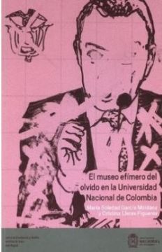 portada El Museo Efímero del Olvido en la Universidad Nacional de Colombia (in Spanish)
