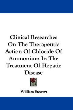portada clinical researches on the therapeutic action of chloride of ammonium in the treatment of hepatic disease (en Inglés)