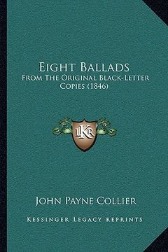 portada eight ballads: from the original black-letter copies (1846) (in English)
