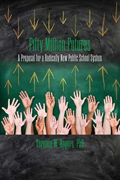 portada Fifty Million Futures: A Proposal for a Radically new Public School System (en Inglés)