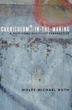portada 5: Curriculum*-in-the-Making: A Post-constructivist Perspective (Critical Praxis and Curriculum Guides)