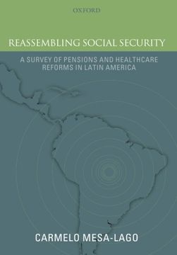 portada Reassembling Social Security: A Survey of Pensions and Health Care Reforms in Latin America (in English)