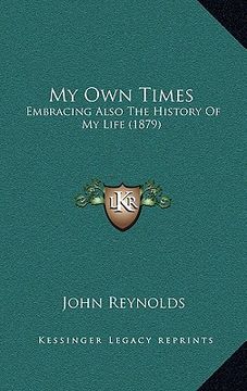 portada my own times: embracing also the history of my life (1879) (en Inglés)