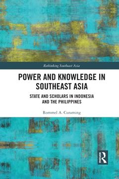 portada Power and Knowledge in Southeast Asia: State and Scholars in Indonesia and the Philippines (Rethinking Southeast Asia) (en Inglés)