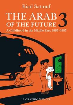 portada The Arab of the Future 3: A Childhood in the Middle East, 1985-1987 