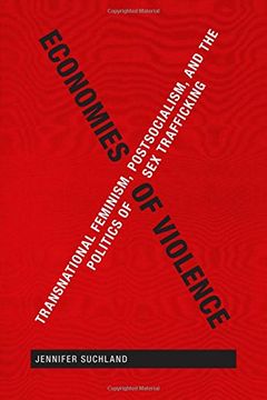 portada Economies of Violence: Transnational Feminism, Postsocialism, and the Politics of Sex Trafficking