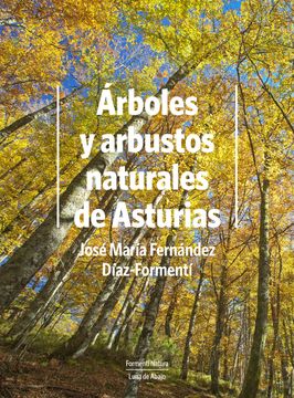 Libro Árboles y Arbustos Naturales de Asturias (Formentí Natura), José  María Fernández Díaz-Formentí, ISBN 9788486375195. Comprar en Buscalibre