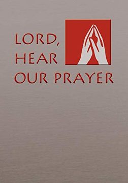 portada Lord, Hear our Prayer: Prayer of the Faithfull for Sundays, Holy Days, and Ritual Masses (en Inglés)