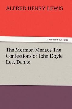 portada the mormon menace the confessions of john doyle lee, danite (en Inglés)