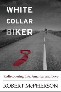portada White Collar Biker: Rediscovering Life, America and Love (en Inglés)