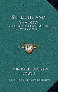 portada sunlight and shadow: or gleanings from my life work (1881)
