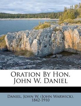 portada oration by hon. john w. daniel (en Inglés)