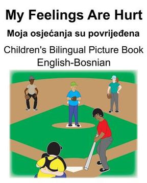 portada English-Bosnian My Feelings Are Hurt/Moja osjecanja su povrijeđena Children's Bilingual Picture Book (in English)