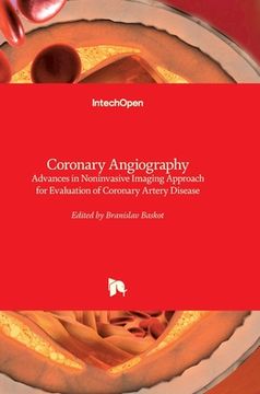 portada Coronary Angiography: Advances in Noninvasive Imaging Approach for Evaluation of Coronary Artery Disease (en Inglés)