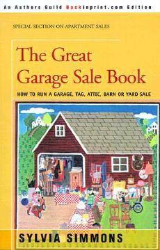 portada the great garage sale book: how to run a garage, tag, attic, barn, or yard sale (en Inglés)