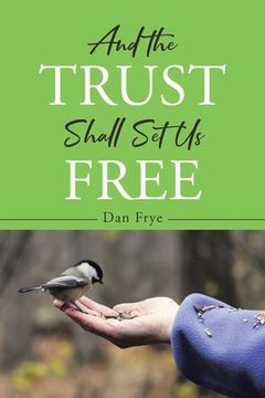 portada And the Trust Shall Set Us Free (en Inglés)