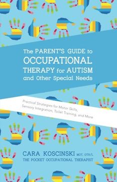 portada The Parent's Guide to Occupational Therapy for Autism and Other Special Needs: Practical Strategies for Motor Skills, Sensory Integration, Toilet Training, and More