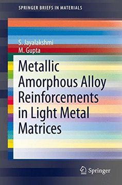 portada Metallic Amorphous Alloy Reinforcements in Light Metal Matrices (Springerbriefs in Materials) (in English)