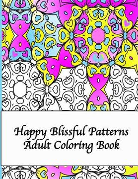 portada Happy Blissful Patterns Adult Coloring Book (en Inglés)