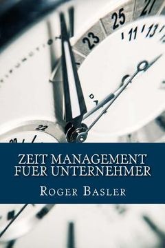 portada Zeit Management fuer Unternehmer: 25 Tipps und Tricks die wirklich helfen (in German)