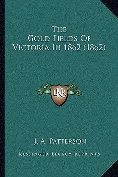 portada the gold fields of victoria in 1862 (1862)
