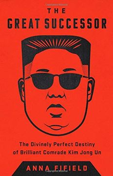 portada The Great Successor: The Divinely Perfect Destiny of Brilliant Comrade kim Jong un 
