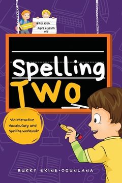portada Spelling Two: An Interactive Vocabulary and Spelling Workbook for 6-Year-Olds (With Audiobook Lessons) (en Inglés)