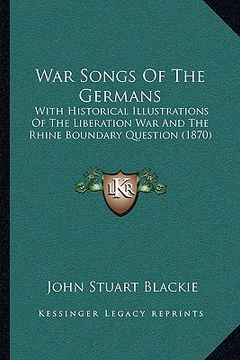 portada war songs of the germans: with historical illustrations of the liberation war and the with historical illustrations of the liberation war and th