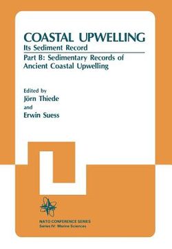 portada Coastal Upwelling Its Sediment Record: Part B: Sedimentary Records of Ancient Coastal Upwelling (en Inglés)