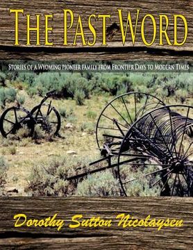portada The Past Word: Stories of a Wyoming Pioneer Family from Frontier Days to Modern Times (en Inglés)
