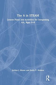 portada The a in Steam: Lesson Plans and Activities for Integrating Art, Ages 0–8 (en Inglés)