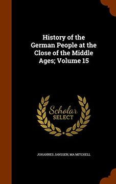 portada History of the German People at the Close of the Middle Ages; Volume 15